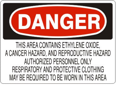 THIS AREA CONTAINS ETHYLENE OXIDE A CANCER HAZARD AND REPRODUCTIVE - DANGER SIGN