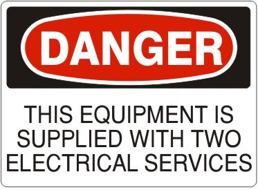 THIS EQUIPMENT IS SUPPLIED WITH TWO ELECTRICAL SERVICES - DANGER SIGN