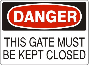 THIS GATE MUST BE KEPT CLOSED - DANGER SIGN