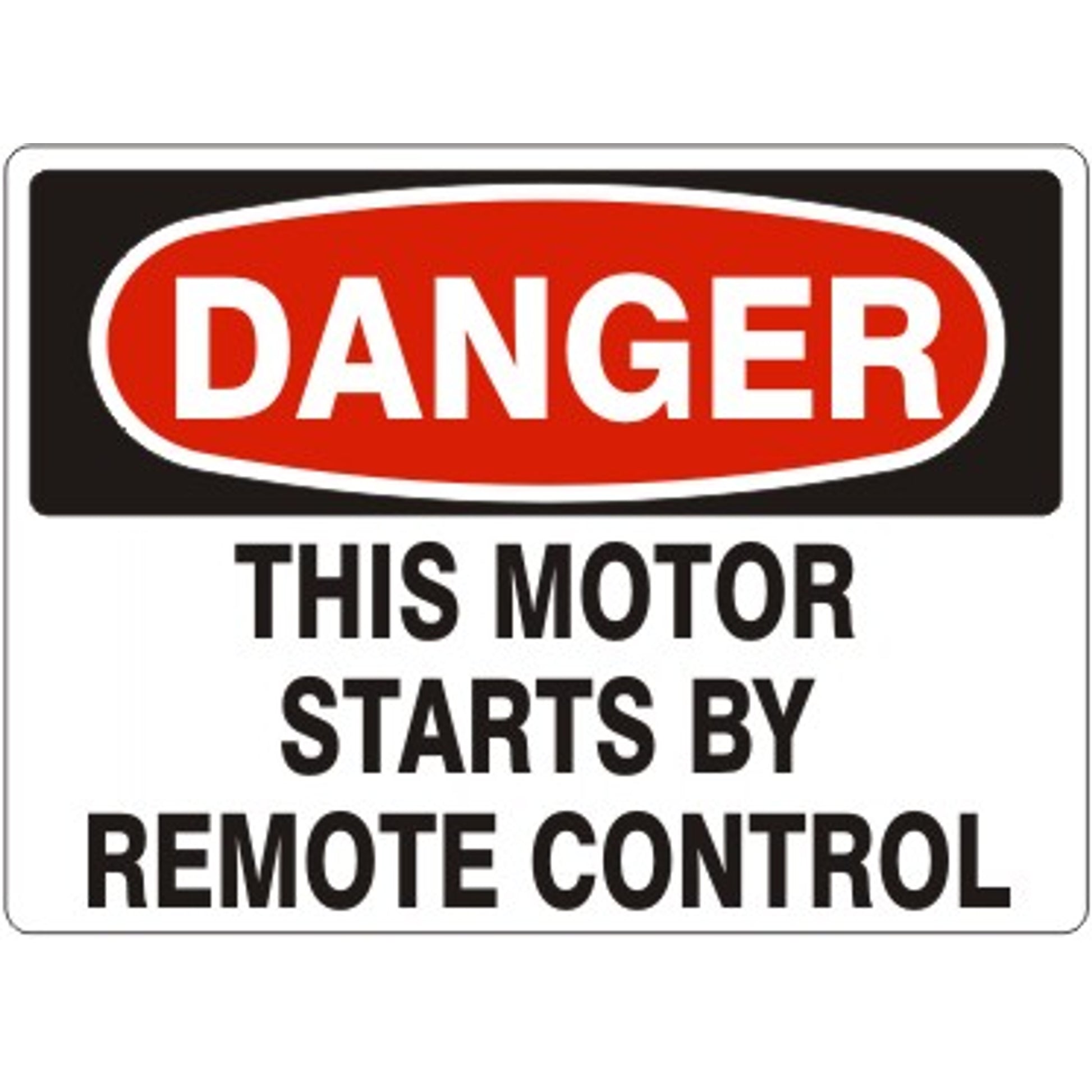 THIS MOTOR STARTS BY REMOTE CONTROL - DANGER SIGN - THIS MOTOR STARTS BY REMOTE CONTROL - DANGER SIGN, 14X20, Adhesive Vinyl