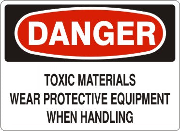 TOXIC MATERIALS WEAR PROTECTIVE EQUIPMENT WHEN HANDLING - DANGER SIGN