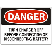 TURN CHARGER OFF BEFORE CONNECTING OR DISCONNECTING BATTERY - DANGER SIGN - TURN CHARGER OFF BEFORE CONNECTING OR DISCONNECTING BATTERY - DANGER SIGN, 14X20, Adhesive Vinyl