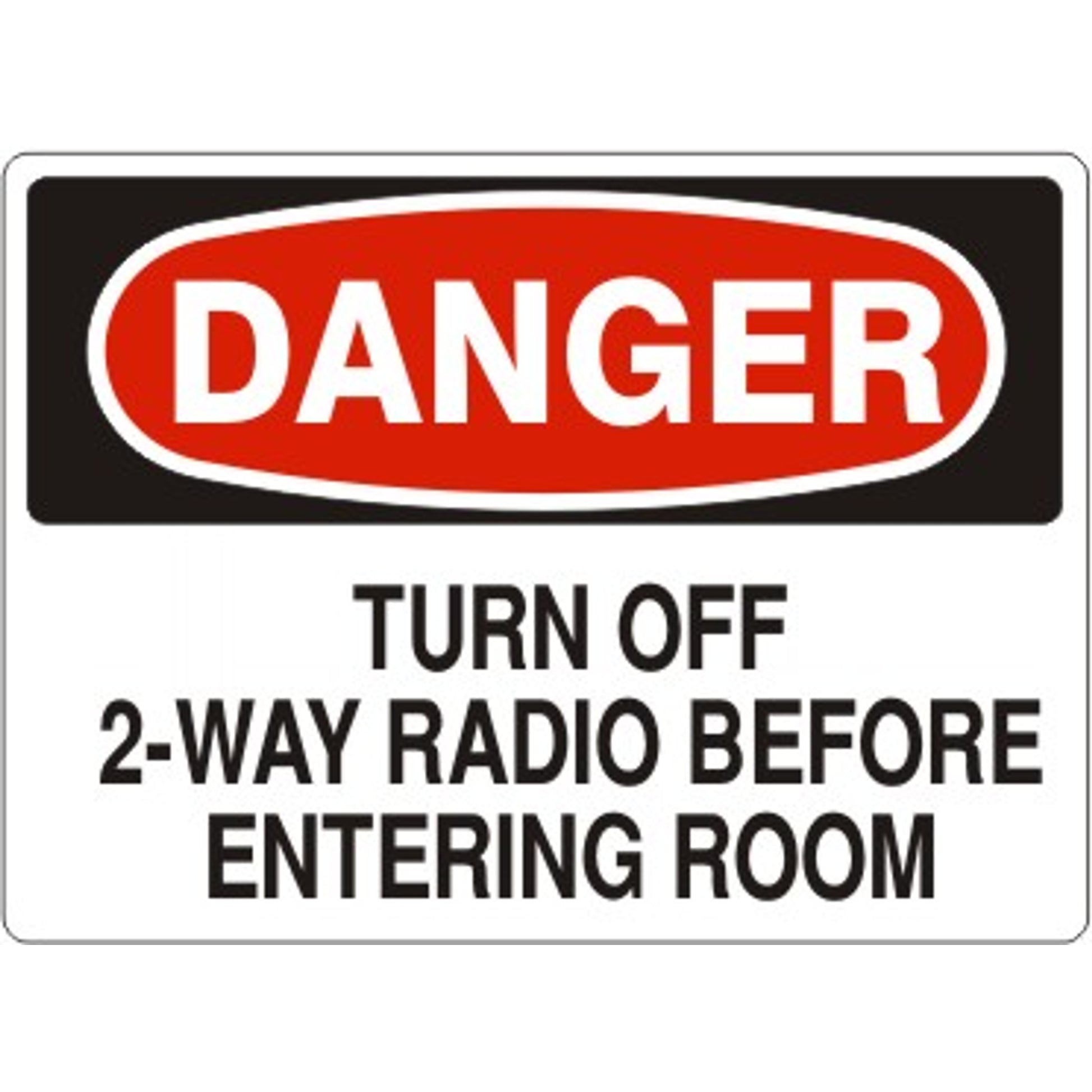 TURN OFF 2-WAY RADIO BEFORE ENTERING ROOM - DANGER SIGN - TURN OFF 2-WAY RADIO BEFORE ENTERING ROOM - DANGER SIGN, 14X20, Adhesive Vinyl