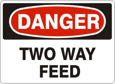 TWO WAY FEED - DANGER SIGN