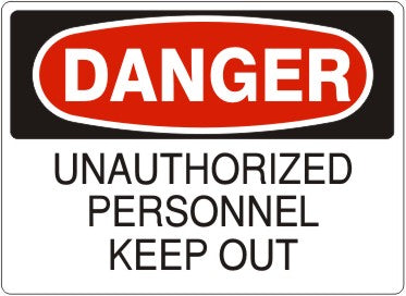 UNAUTHORIZED PERSONNEL KEEP OUT - DANGER SIGN