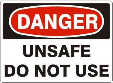 UNSAFE DO NOT USE - DANGER SIGN