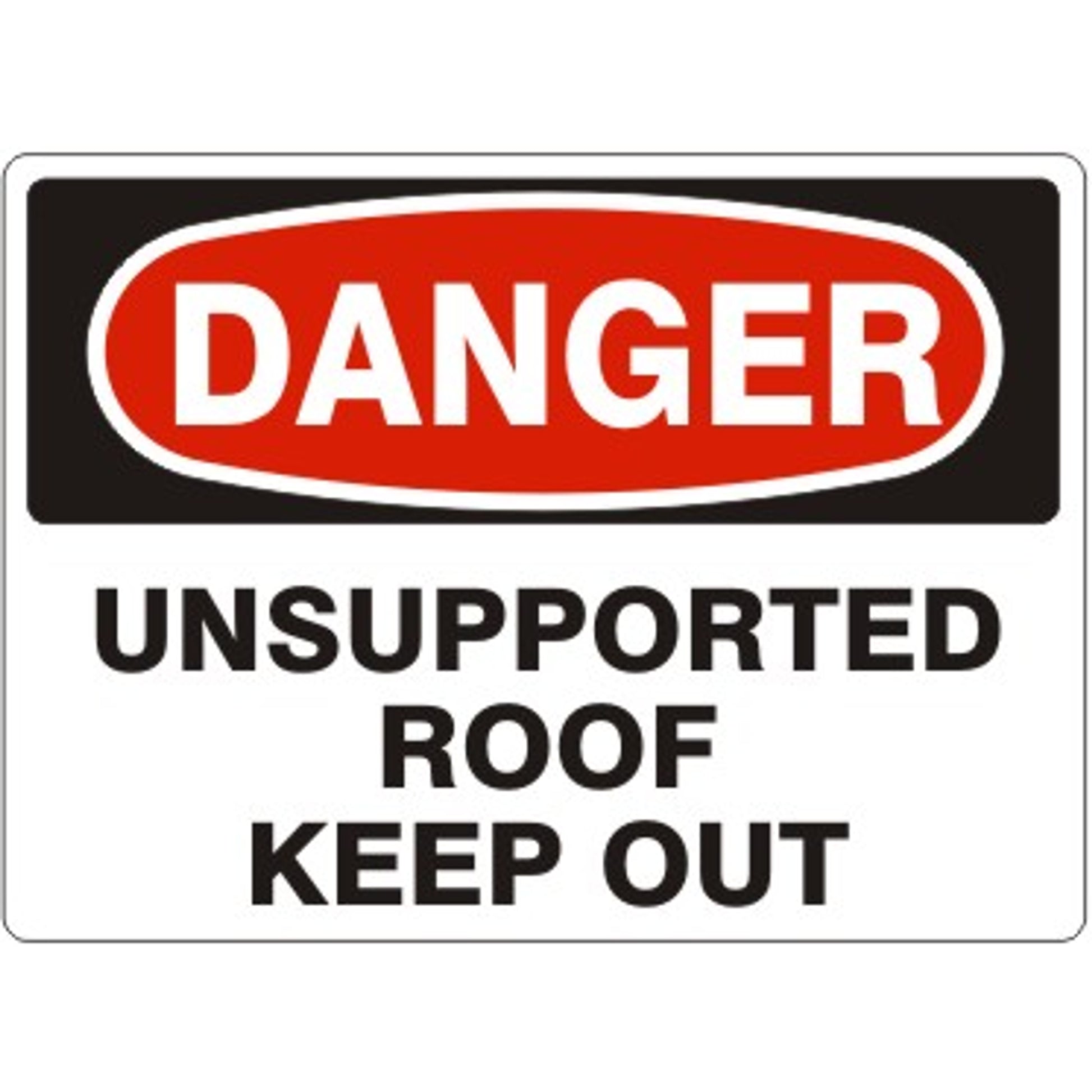 UNSUPPORTED ROOF KEEP OUT - DANGER SIGN - UNSUPPORTED ROOF KEEP OUT - DANGER SIGN, 14X20, Adhesive Vinyl
