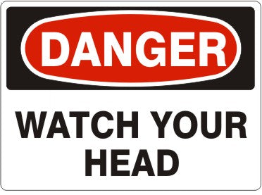 WATCH YOUR HEAD - DANGER SIGN