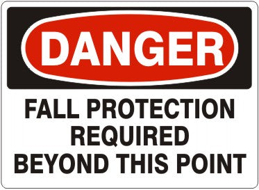 FALL PROTECTION REQUIRED BEYOND THIS POINT - DANGER SIGN