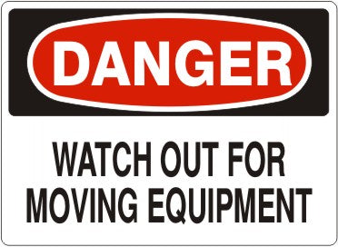 WATCH OUT FOR MOVING EQUIPMENT - DANGER SIGN