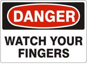 WATCH YOUR FINGERS - DANGER SIGN
