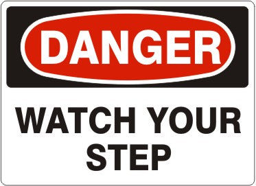 WATCH YOUR STEP - DANGER SIGN