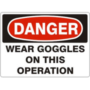 WEAR GOGGLES ON THIS OPERATION - DANGER SIGN - WEAR GOGGLES ON THIS OPERATION - DANGER SIGN, 14X20, Adhesive Vinyl