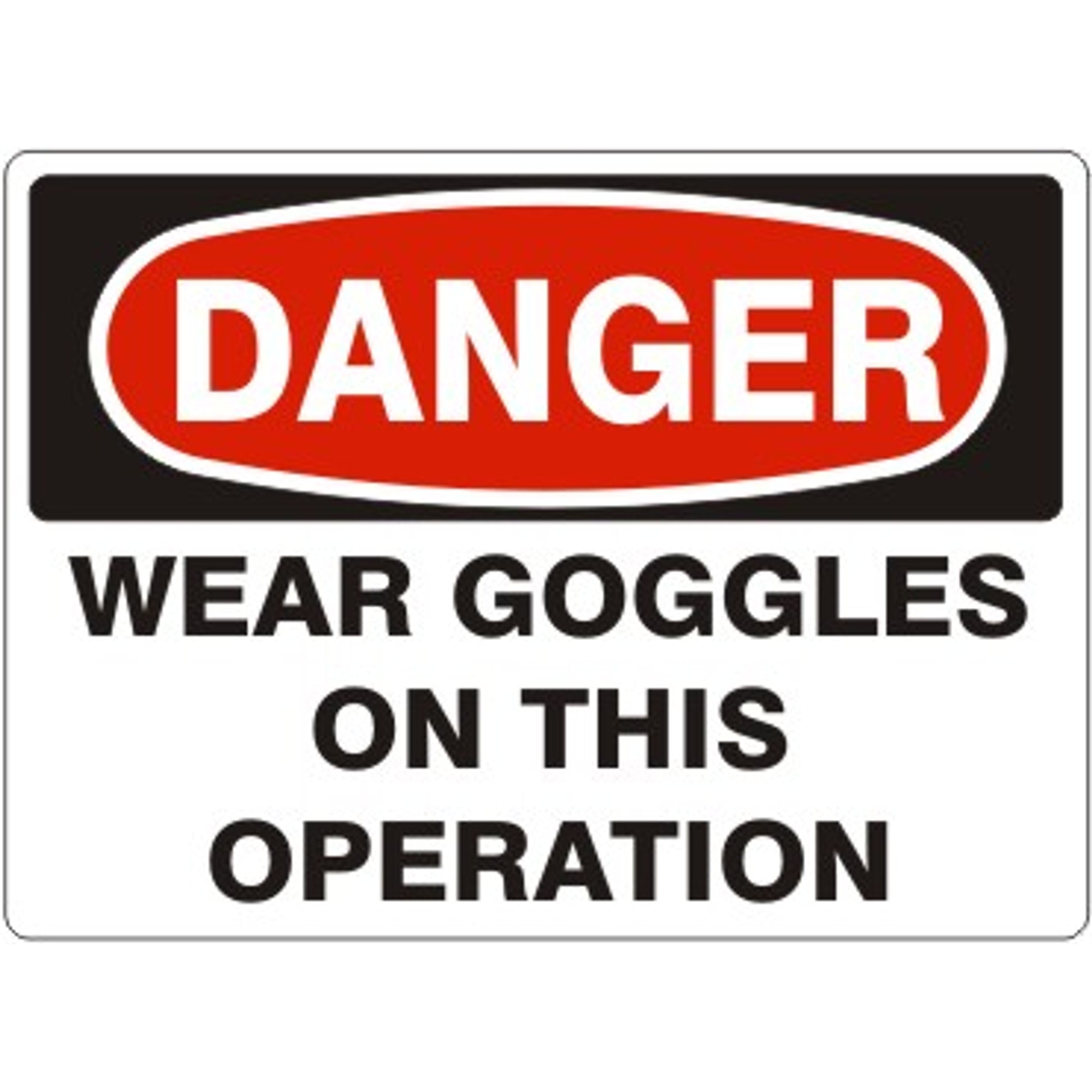 WEAR GOGGLES ON THIS OPERATION - DANGER SIGN - WEAR GOGGLES ON THIS OPERATION - DANGER SIGN, 14X20, Adhesive Vinyl