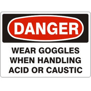 WEAR GOGGLES WHEN HANDLING ACID OR CAUSTIC - DANGER SIGN - WEAR GOGGLES WHEN HANDLING ACID OR CAUSTIC - DANGER SIGN, 14X20, Adhesive Vinyl