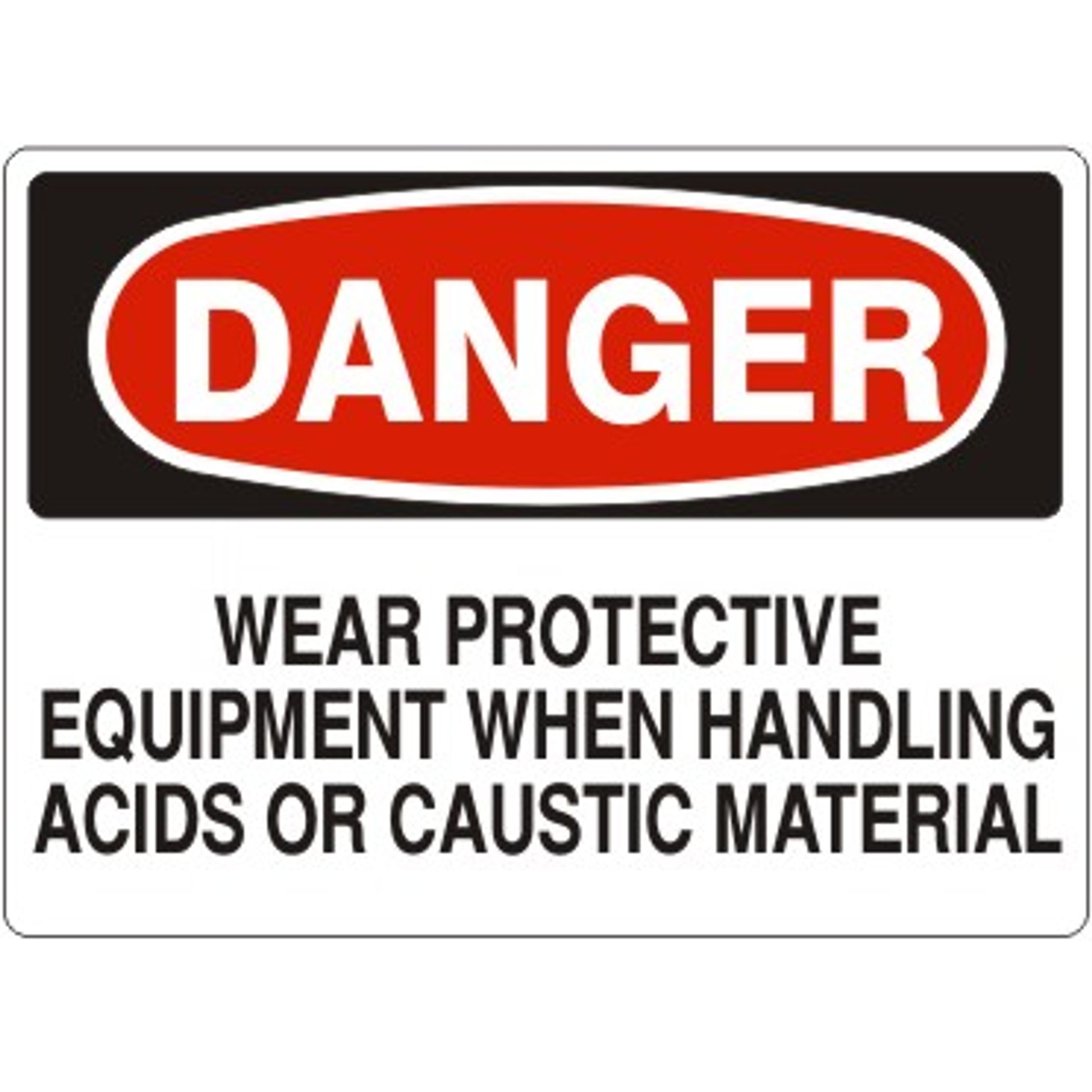 WEAR PROTECTIVE EQUIPMENT WHEN HANDLING ACIDS OR CAUSTIC MATERIAL - DANGER SIGN - WEAR PROTECTIVE EQUIPMENT WHEN HANDLING ACIDS OR CAUSTIC MATERIAL - DANGER SIGN, 14X20, Adhesive Vinyl