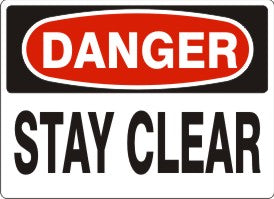 STAY CLEAR - DANGER SIGN