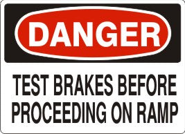 TEST BRAKES BEFORE PROCEEDING ON RAMP - DANGER SIGN
