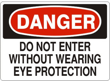 DO NOT ENTER WITHOUT WEARING EYE PROTECTION - DANGER SIGN