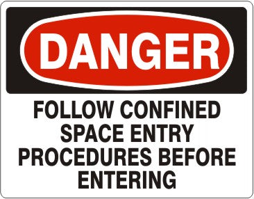 FOLLOW CONFINED SPACE ENTRY PROCEDURES BEFORE ENTERING - DANGER SIGN