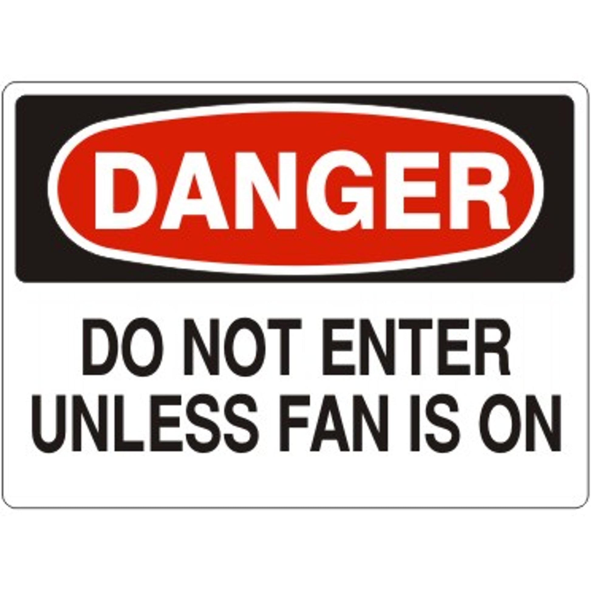 DO NOT ENTER UNLESS FAN IS ON - DANGER SIGN - DO NOT ENTER UNLESS FAN IS ON - DANGER SIGN, 14X20, Adhesive Vinyl