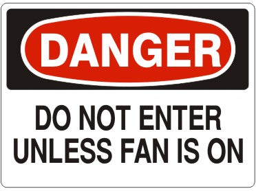 DO NOT ENTER UNLESS FAN IS ON - DANGER SIGN