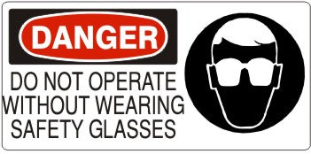 DO NOT OPERATE WITHOUT WEARING SAFETY GLASSES WITH EYE PROTECTION - DANGER SIGN