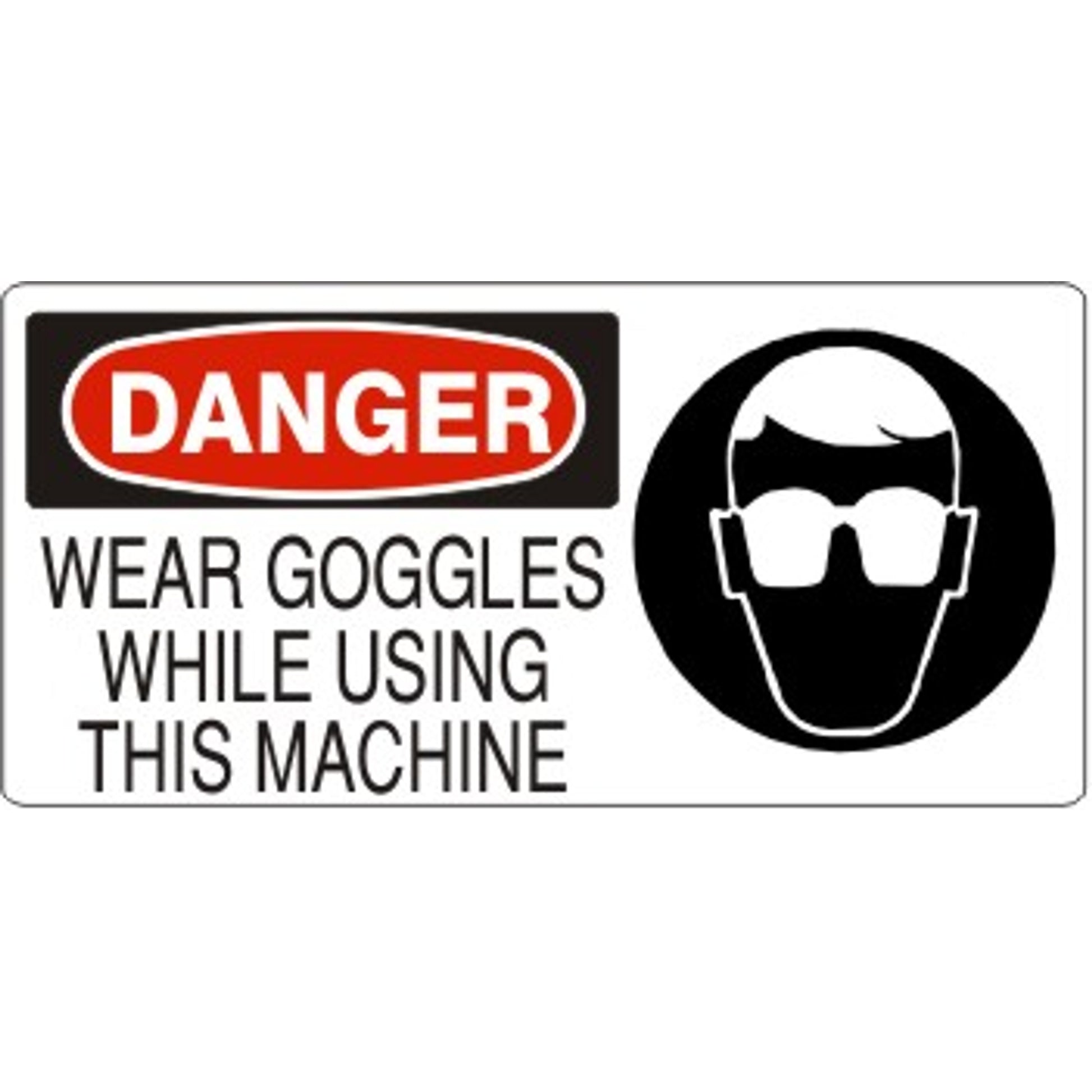 WEAR GOGGLES WHILE USING THIS MACHINE WITH  EYE PROTECTION PICTO - DANGER SIGN - WEAR GOGGLES WHILE USING THIS MACHINE WITH  EYE PROTECTION PICTO - DANGER SIGN, 7X17, Adhesive Vinyl