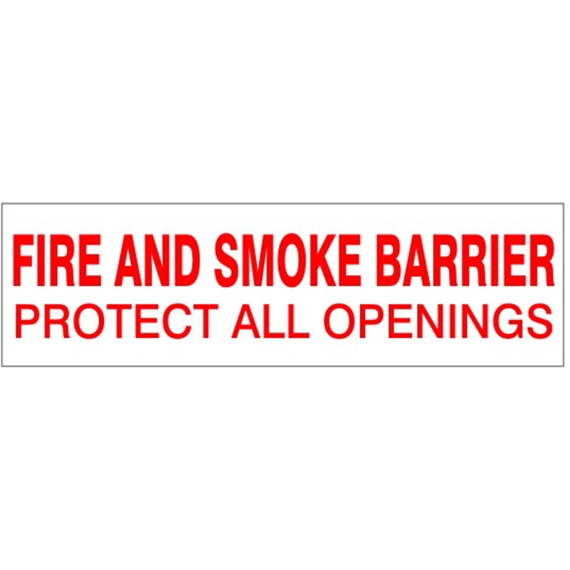 FIRE AND SMOKE BARRIER PROTECT ALL OPENINGS - FIRE AND SMOKE BARRIER PROTECT ALL OPENINGS, 4X12, Adhesive Vinyl