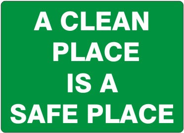 A CLEAN PLACE IS A SAFE PLACE