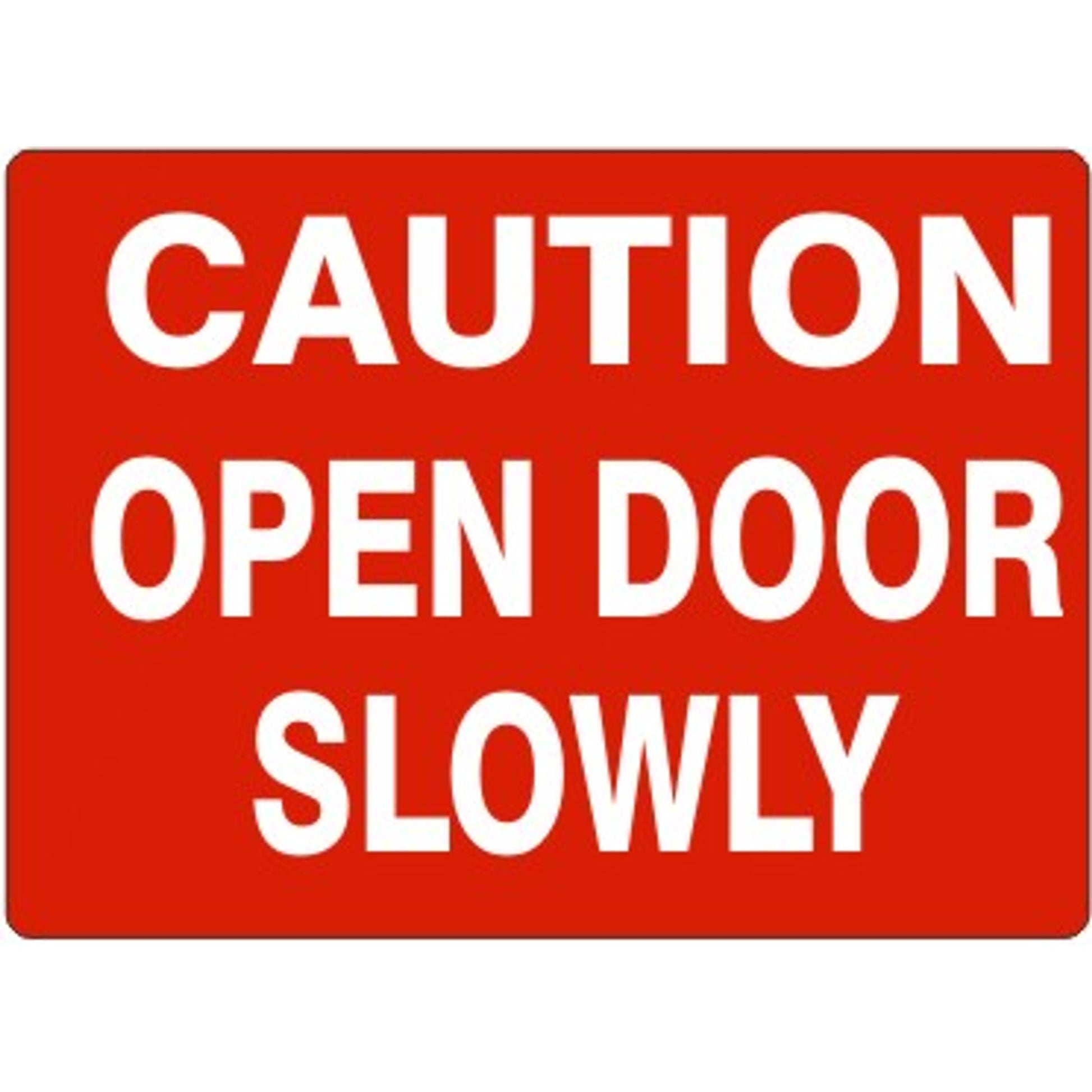 CAUTION OPEN DOOR SLOWLY - CAUTION OPEN DOOR SLOWLY, 14X20, Adhesive Vinyl