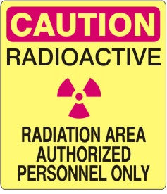 CAUTION RADIOACTIVE SYMBOL RADIATION AREA AUTHORIZED PERSONNEL ONLY RADIATION SYMBOL