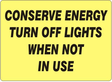 CONSERVE ENERGY TURN OFF LIGHTS WHEN NOT IN USE