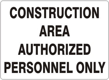 CONSTRUCTION AREA AUTHORIZED PERSONNEL ONLY