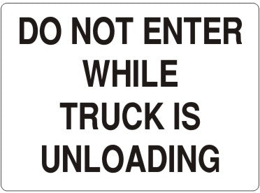 DO NOT ENTER WHILE TRUCK IS UNLOADING