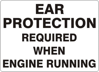 EAR PROTECTION REQUIRED WHEN ENGINE RUNNING