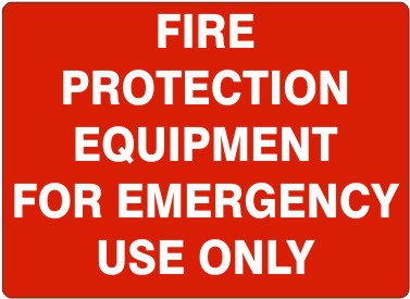 FIRE PROTECTION EQUIPMENT FOR EMERGENCY USE ONLY