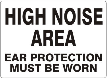 HIGH NOISE AREA EAR PROTECTION MUST BE WORN