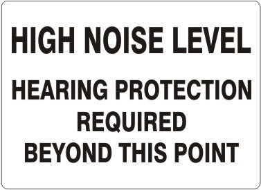 HIGH NOISE LEVEL HEARING PROTECTION REQUIRED BEYOND THIS POINT