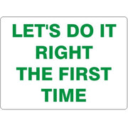 LET'S DO IT RIGHT THE FIRST TIME - LET'S DO IT RIGHT THE FIRST TIME, 14X20, Adhesive Vinyl