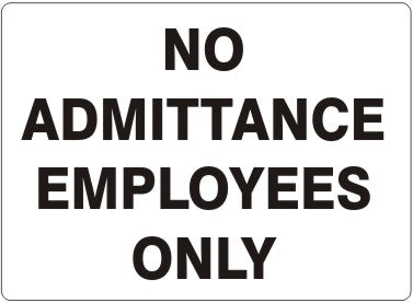 NO ADMITTANCE EMPLOYEES ONLY