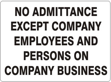 NO ADMITTANCE EXCEPT COMPANY EMPLOYEES AND PERSONS ON COMPANY BUSINESS