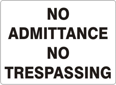 NO ADMITTANCE NO TRESPASSING