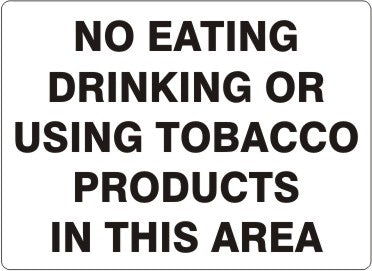 NO EATING DRINKING OR USING TOBACCO PRODUCTS IN THIS AREA