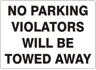 NO PARKING VIOLATORS WILL BE TOWED AWAY