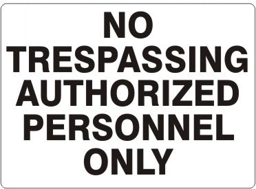 NO TRESPASSING AUTHORIZED PERSONNEL ONLY