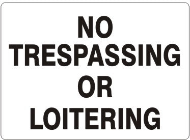 NO TRESPASSING OR LOITERING