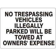 NO TRESPASSING VEHICLES ILLEGALLY PARKED WILL BE TOWED AT OWNERS - NO TRESPASSING VEHICLES ILLEGALLY PARKED WILL BE TOWED AT OWNERS, 14X20, Adhesive Vinyl