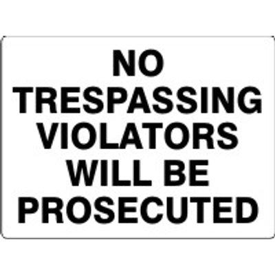 NO TRESPASSING VIOLATORS WILL BE PROSECUTED - NO TRESPASSING VIOLATORS WILL BE PROSECUTED, 20X28, Plastic (.040)