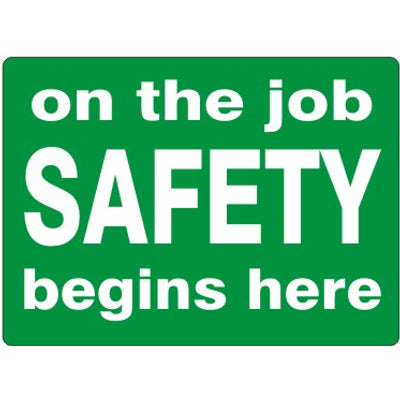 ON THE JOB SAFETY BEGINS HERE - ON THE JOB SAFETY BEGINS HERE, 14X20, Adhesive Vinyl
